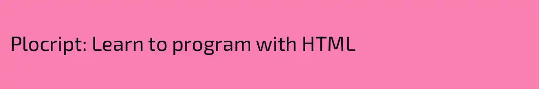 Plocript: Learn to program with HTML